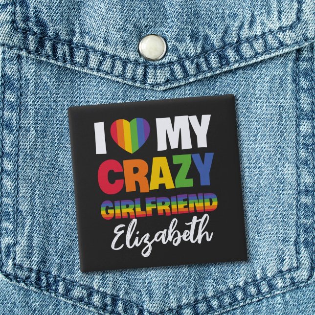 I love my crazy girlfriend rainbow pride lgbt name button (Creator Uploaded)