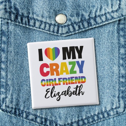 I love my crazy girlfriend rainbow pride lgbt name button