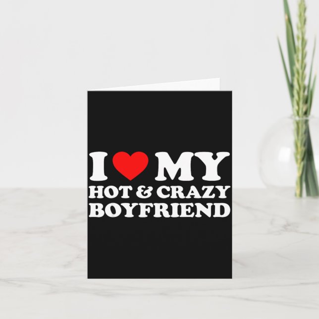 I Love My Crazy Hot Boyfriend I Heart My Hot Bf Lo Card (Front)