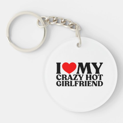 I Love My Crazy Hot Girlfriend Keychain