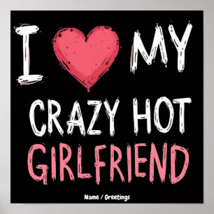  I Love My Crazy Hot Girlfriend The Perfect Way  Poster