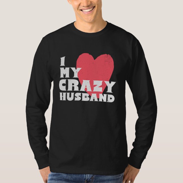 I Love my Crazy Husband Couple Married Spouse Groo T-Shirt (Front)
