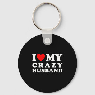I Love My Crazy Husband I Heart My Crazy Husband Keychain