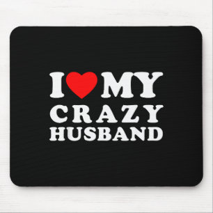 I Love My Crazy Husband I Heart My Crazy Husband Mouse Pad