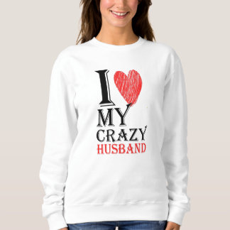 I Love My Crazy Husband Purview With Red heart Sweatshirt