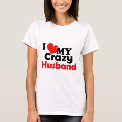 I love my crazy husband T_Shirt