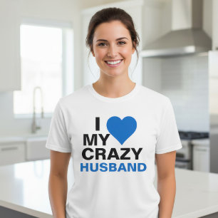 I Love My Crazy Husband T-Shirt