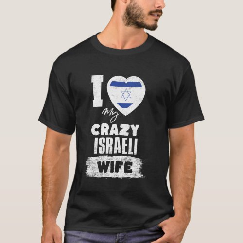 I Love My Crazy Israeli Wife Funny T-Shirt