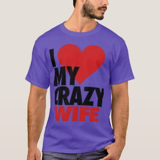 I Love My Crazy Wife retro T-Shirt