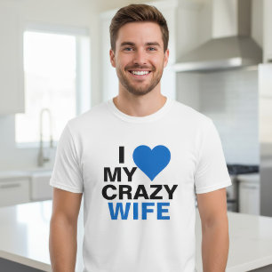I Love My Crazy Wife T-Shirt