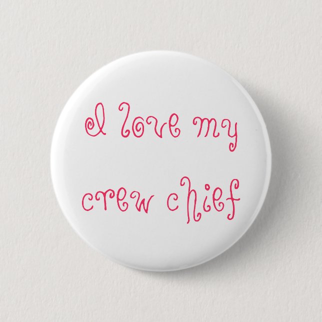 I love my crew chief button (Front)