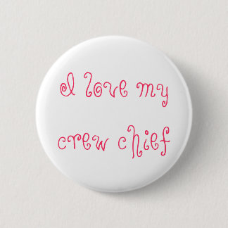 I love my crew chief button