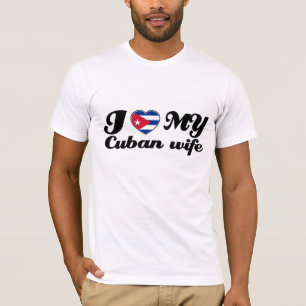 I love my Cuban Wife T-Shirt