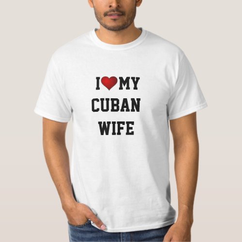 I Love My Cuban Wife T_Shirt