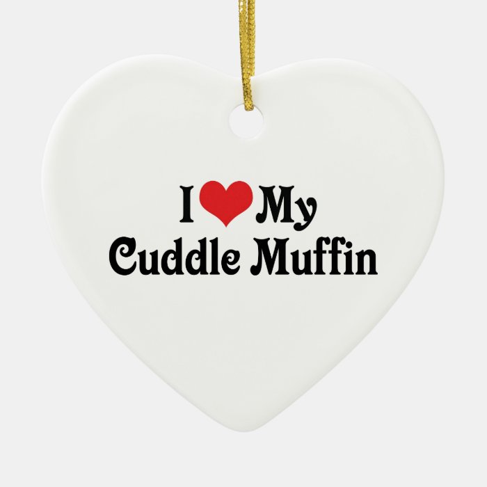I Love My Cuddle Muffin Christmas Ornament