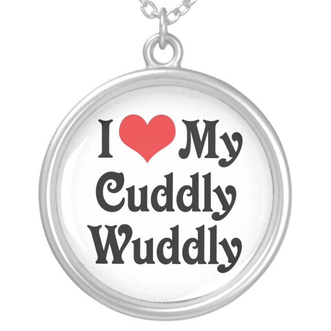 I Love My Cuddly-Wuddly Silver Plated Necklace (Front)
