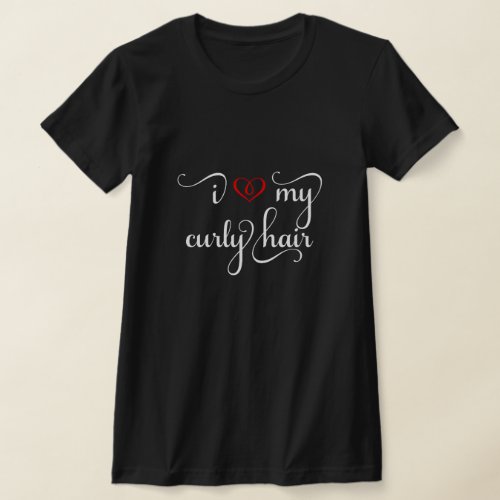 I Love My Curly Hair T_shirt with White  Red Text