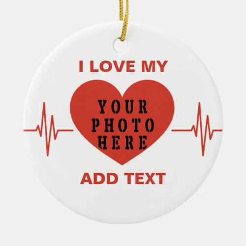 I Love My Custom Text And Photo Red heartbeat Ceramic Ornament