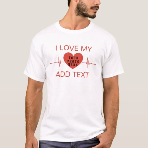 I Love My Custom Text And Photo Red heartbeat  T_Shirt