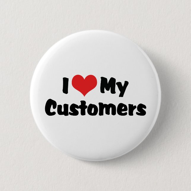 I Love My Customers Pinback Button (Front)