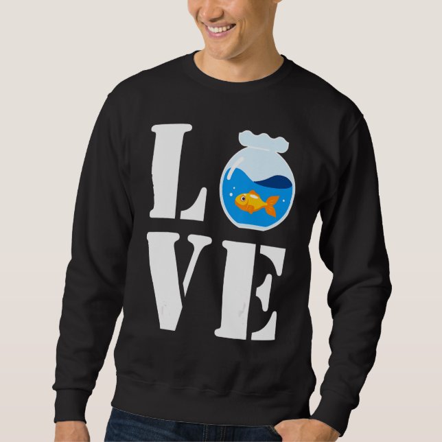 I Love My Cute Little Fish In Fish Sink Cutefish F Sweatshirt (Front)