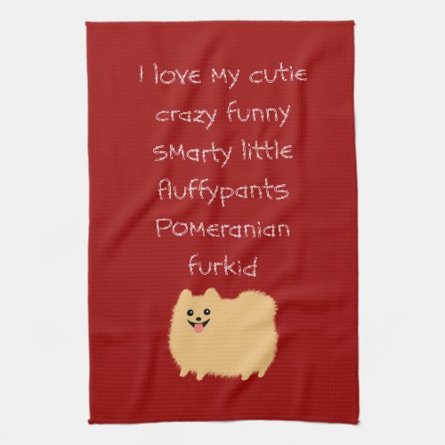 I Love My Cutie Crazy Funny Smarty Pomeranian Towel