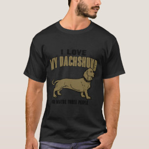 I Love My Dachshund And Three Other People White T T-Shirt