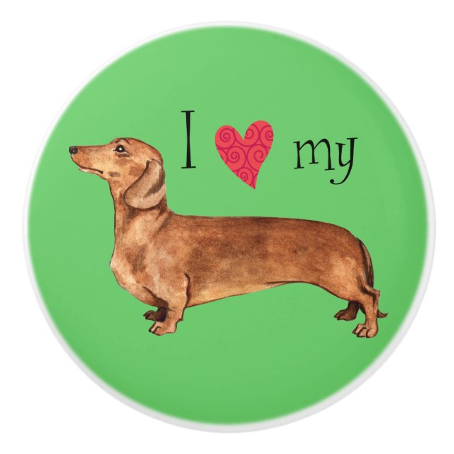 I love my Dachshund Ceramic Knob (Front)
