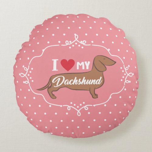 I love my Dachshund Cute Illustration Round Pillow