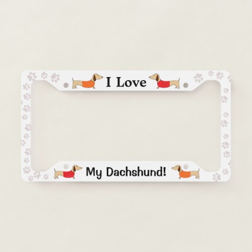 I Love My Dachshund Doxie Mom Gift License Plate Frame