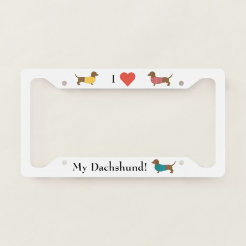 I Love My Dachshund License Plate Frame