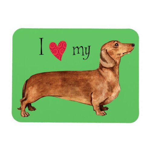 I Love my Dachshund Magnet