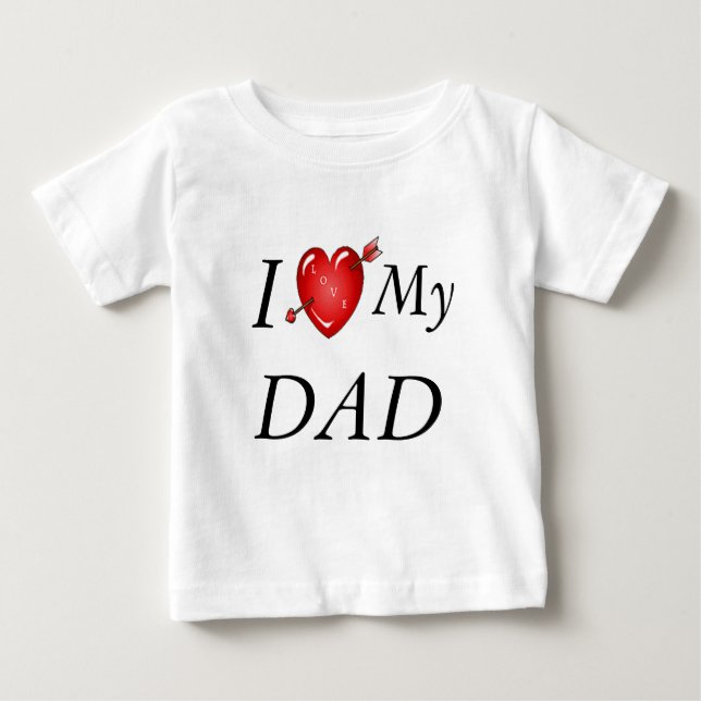 I Love My Dad 2 Baby T-Shirt (Front)