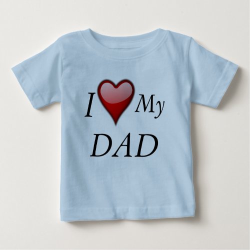 I Love My Dad 2 Baby T_Shirt