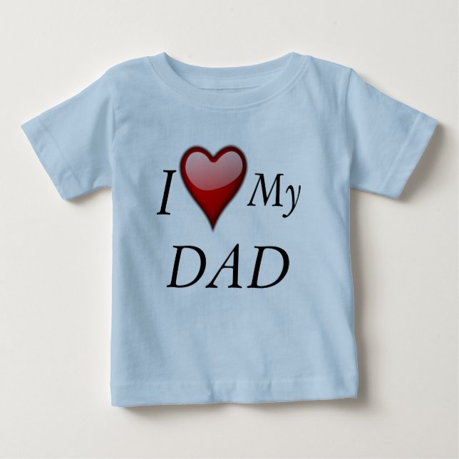 I Love My Dad 2 Baby T-Shirt (Front)