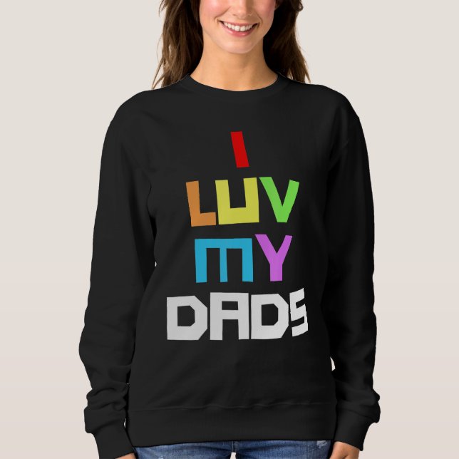 I Love My Dad 2 Dads Rainbow Pride Father Kids Boy Sweatshirt (Front)