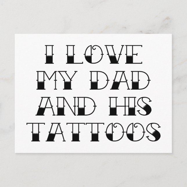 I Love My Dad And His Tattoos Postcard (Front)