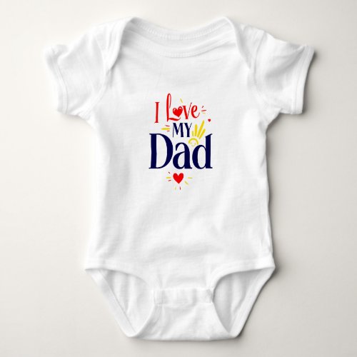 I love my Dad Baby Bodysuit