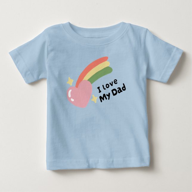 I Love My Dad Baby T-Shirt (Front)