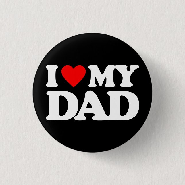 I LOVE MY DAD BUTTON (Front)