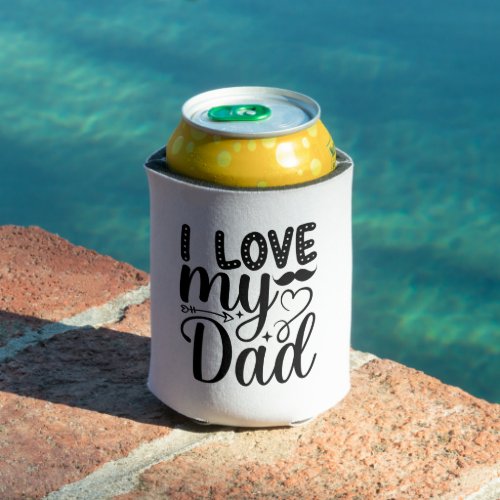 I Love My Dad Can Cooler