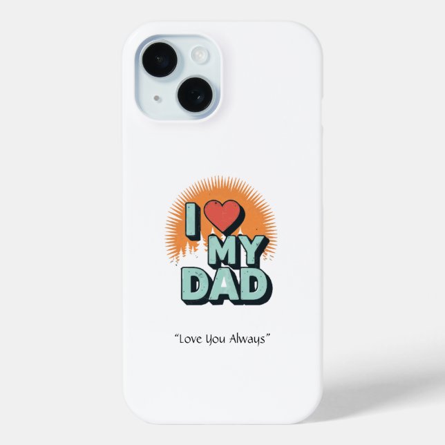 I Love My Dad Case – Custom Tech Gift (Back)