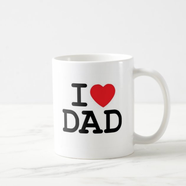 i love my dad coffee mugs