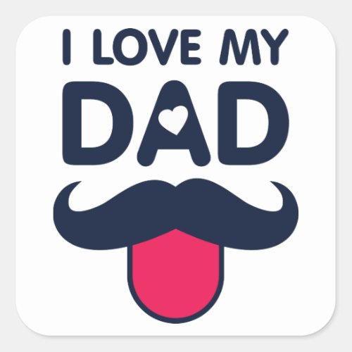 I love my dad cute mustache icon square sticker