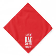 I love my dad dog bandana