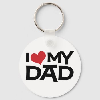 I Love My Dad Father's Day Keychain by koncepts at Zazzle