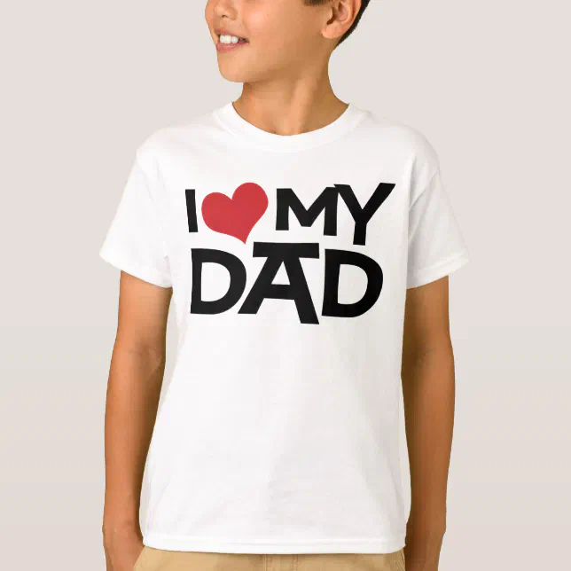 I Love My Dad Father's Day Kids T-Shirt | Zazzle