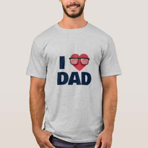 I love my dad Father's Day Shirt Gifts
