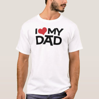 I Love My Dad Father's Day T-Shirt