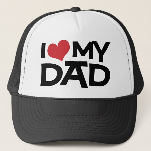 I Love My Dad Fathers Day Trucker Hat